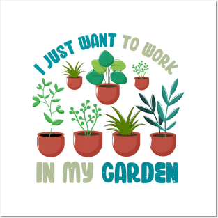 Funny Gardener Pun Plant Lover I Just Want To Work In My Garden Posters and Art